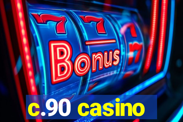 c.90 casino